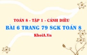 Bài 6 trang 79 SGK Toán 8 tập 1 Cánh Diều